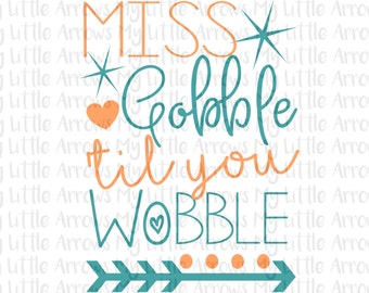Miss gobble til you wobble SVG, DXF, EPS, png Files for Cutting Machines Cameo or Cricut - thanksgiving svg - baby girl - cute thanksgiving