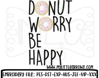 Donut worry be happy embroidery design 4x4 5x7 6x10- cute embroidery file - baby girl embroidery file - toddler girl - birthday - donut