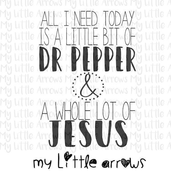 Dr Pepper and Jesus SVG, DXF, EPS, png Files for Cutting Machines Cameo or Cricut -dr pepper svg - whole lot of jesus - all i need svg