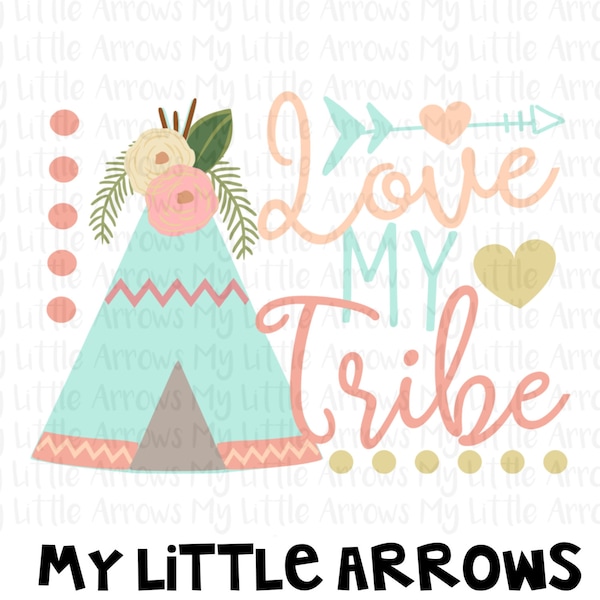 Teepee Love my tribe SVG, DXF, EPS, png Files for Cutting Machines Cameo or Cricut // tribe svg // arrow svg // family svg