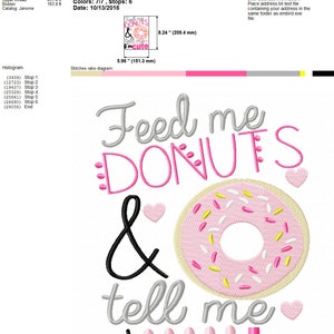 May include: Embroidered design featuring the text "Feed me donuts & tell me I'm cute" in pink and gray lettering with a pink donut with yellow and white sprinkles. The design is approximately 5.96 inches by 8.24 inches.