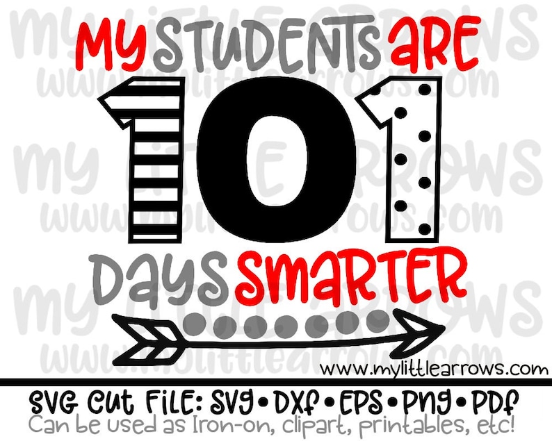 Puede incluir: Dise&ntilde;o gr&aacute;fico con el texto "MY STUDENTS ARE 101 DAYS SMARTER" en rojo, negro y gris. El dise&ntilde;o incluye una flecha y la direcci&oacute;n del sitio web www.mylittlearrows.com. La parte inferior de la imagen dice "SVG CUT FILE: SVG&bull;DXF&bull;EPS&bull;PNG&bull;PDF".