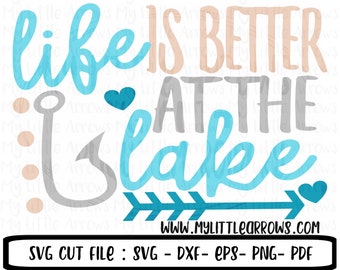 Life is better at the lake svg - lake svg - fishing svg - modern svg - cute svg - SVG, DXF, Eps, png Files Cutting Machines Cameo or Cricut