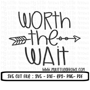 Worth the wait SVG, DXF, EPS, png Dateien für Schneidemaschinen Cameo oder Cricut - Baby Mädchen svg - Baby SVG - Neugeborene svg - Pfeil svg