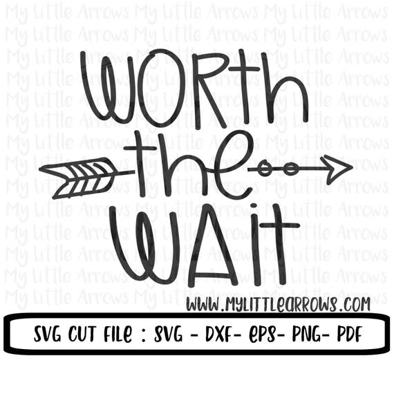 Worth the Wait SVG DXF EPS Png Files for Cutting Machines Etsy
