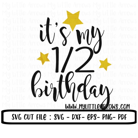 Half Birthday Svg Dxf Eps Png Files For Cutting Machines Etsy