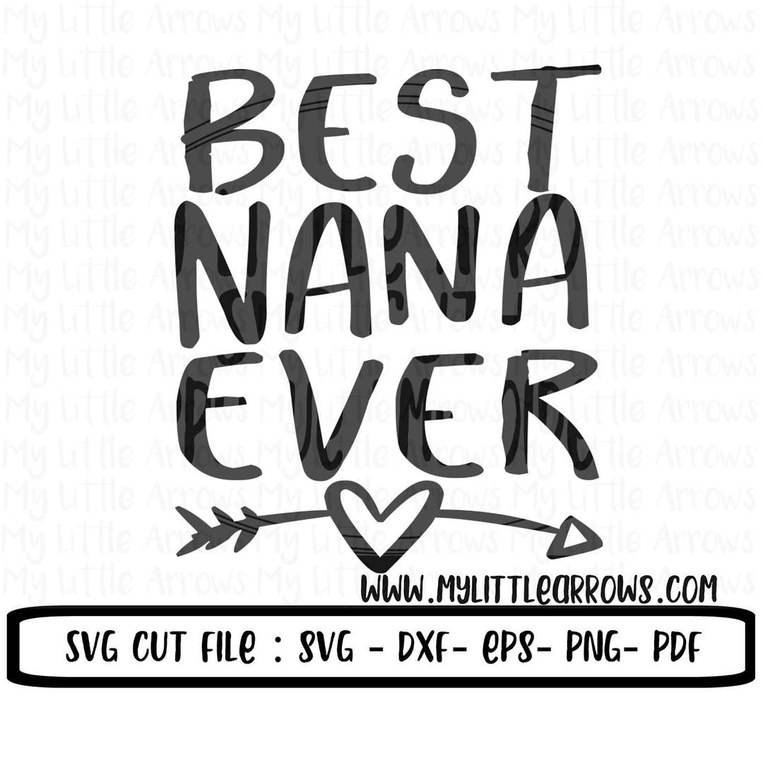Best Nana Ever SVG DXF EPS Png Files for Cutting Machines Etsy
