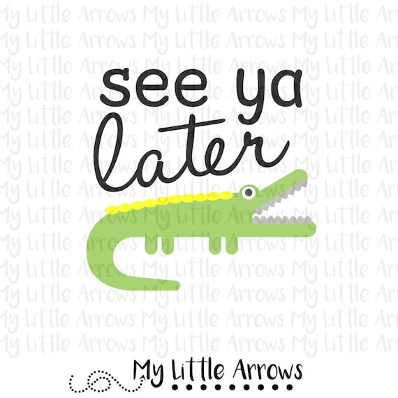 See You Later Alligator Svg Dxf Eps Png Files For Cutting Etsy