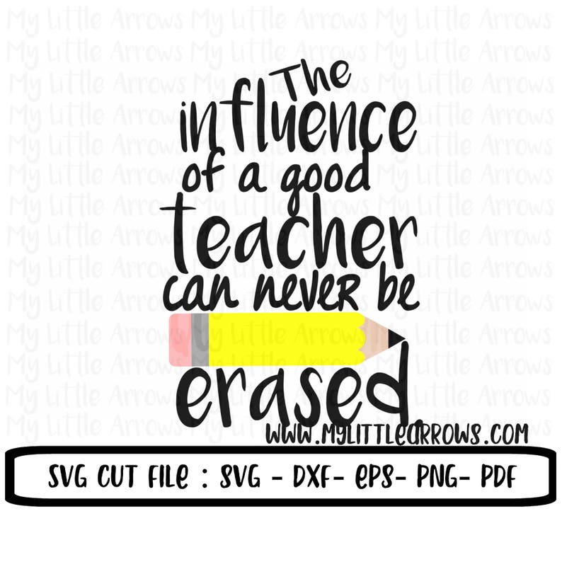 The influence of a teacher SVG, DXF, EPS, png Files Cutting Machines Cameo Cricut teacher gift svg teacher gift pencil svg erased image 1