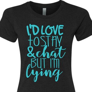 I'd love to stay and chat but i'm lying svg | funny svg | shopping svg | funny sayings svg | southern women svg | sassy svg | funny svg