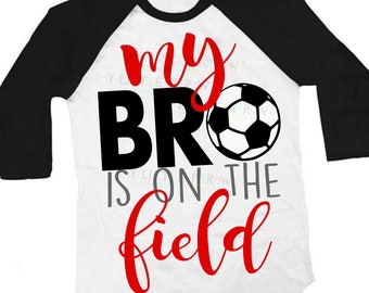 Soccer svg | Soccer sister svg | soccer my bro is on the field svg | soccer dxf | soccer iron on | soccer sister iron on transfer