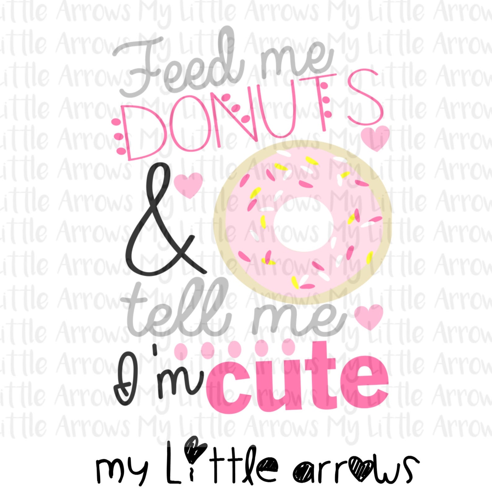 Feed Me Donuts and Tell Me Im Cute Svg Funny Donut Quotes Etsy