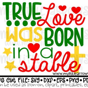 Ware liefde werd geboren in een stal SVG, DXF, EPS, png Bestanden voor snijmachines Cameo of Cricut - Ware liefde - kerstmis svg- Jezus verjaardag svg
