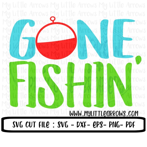 Gone fishing SVG, DXF, EPS, png Files for Cutting Machines Cameo or Cricut - fishing svg - boy svg - bobber svg - gone fishing svg