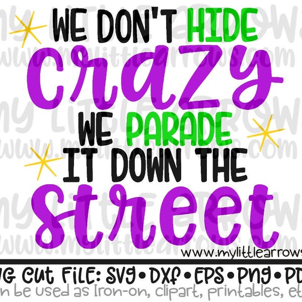 Mardi gras svg - we don't hide crazy svg - parade svg - SVG, DXF, EPS, png Files - mardi gras sublimation - cute mardi gras clip art