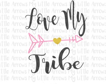 Love my tribe SVG, DXF, EPS, png Files for Cutting Machines Cameo or Cricut // tribe svg // arrow svg // family svg