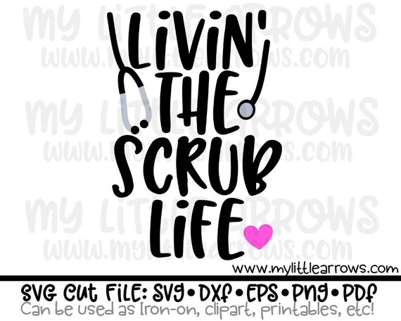 Download Livin The Scrub Life Svg Dxf Eps Png Files For Cutting Etsy