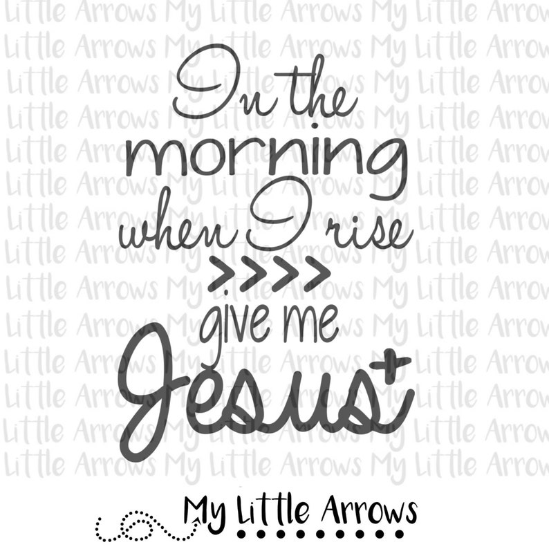 Może przedstawiać: Czarno-biały wydruk sztuki tekstowej ze słowami "In the morning when I rise give me Jesus" i podpisem "My Little Arrows".