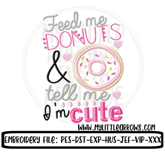 Feed me donuts applique design 5x7 6x10 cute embroidery file -pes file - newborn baby girl embroidery file - toddler girl embroidery shirt