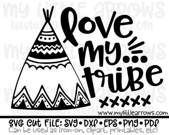 Teepee Love My Tribe Svg Dxf Eps Png Files For Cutting Etsy