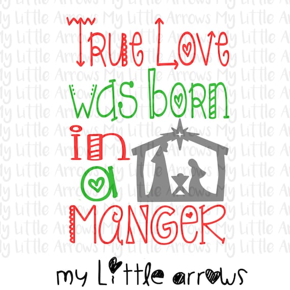 True Love Was Born In A Manger Svg Dxf Eps Png Files For Etsy