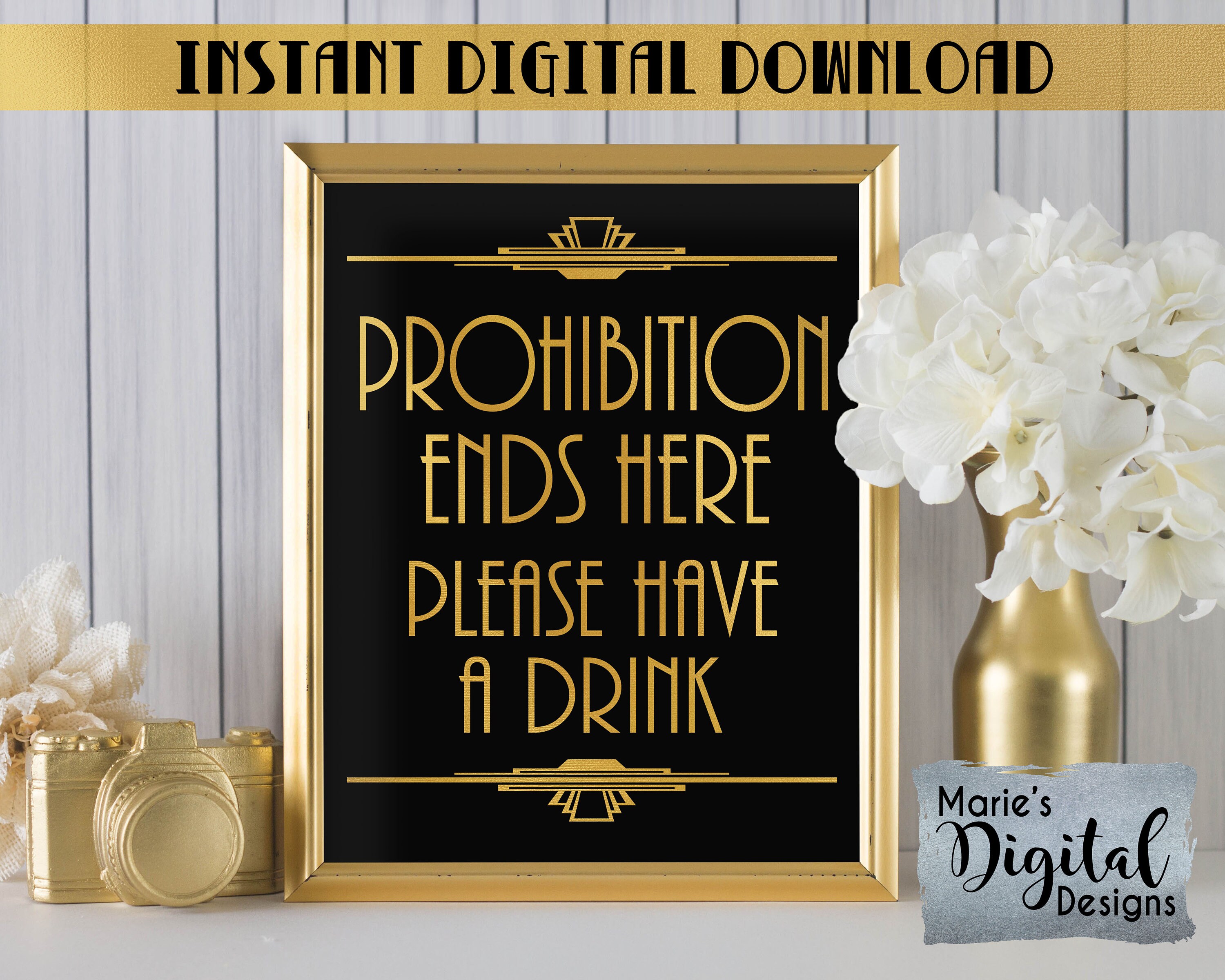 INSTANT DOWNLOAD - Prohibition Ends Here Printable Party Bar Alcohol Sign / Gold Black / Wedding Birthday Engagement Great Gatsby JPEG file