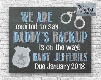 PRINTABLE - We Are Excited To Say Daddy's Backup Is On The Way! Police Pregnancy Baby Announcement / Chalkboard Sign Photo Prop / JPEG File