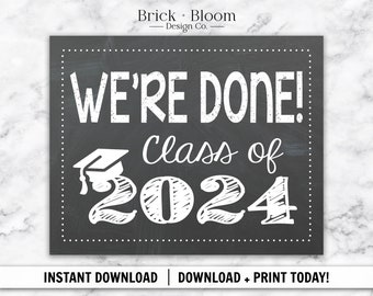 INSTANT DOWNLOAD - We're Done Class of 2024 Printable Chalkboard Photo Prop / Graduation / Last Day Of School Sign Poster Grad / JPEG files