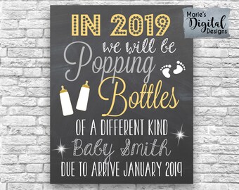 PRINTABLE - In 2019 We Will Be Popping Bottles Of A Different Kind - New Year Pregnancy Announcement / Chalkboard Photo Prop / Card / JPEG