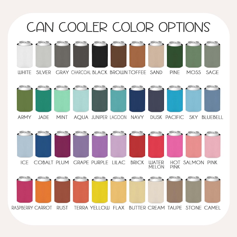 May include: A graphic displaying can cooler color options. The text "CAN COOLER COLOR OPTIONS" is at the top. The image shows a variety of can coolers in colors such as white, black, brown, green, blue, pink, and yellow.