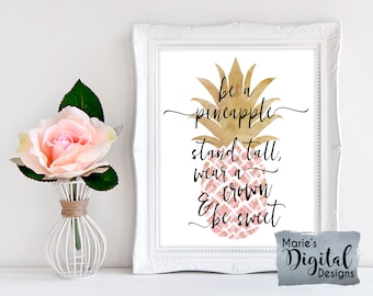 INSTANT DOWNLOAD - Printable Be A Pineapple Stand Tall Wear A Crown And Be Sweet / Pink Rose Gold Wall Art / Inspirational Quote / JPEG file