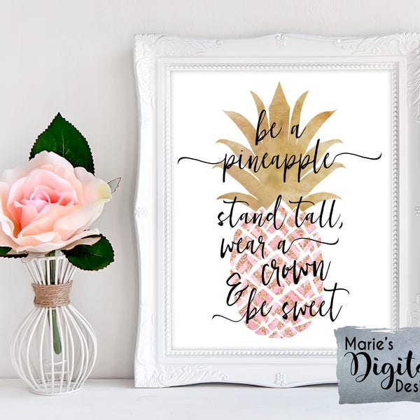 INSTANT DOWNLOAD - Printable Be A Pineapple Stand Tall Wear A Crown And Be Sweet / Pink Rose Gold Wall Art / Inspirational Quote / JPEG file