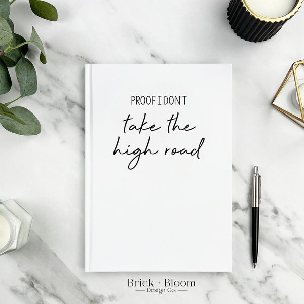 Proof I Don't Take The High Road Hardcover Journal | White Minimalist Blank Lined Notebook | Funny Therapy Humour