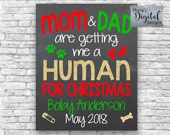 PRINTABLE Mom & Dad Are Getting Me A Human For Christmas Chalkboard Pregnancy Baby Announcement / Photo Prop / Sign / Dog  Cat Pet JPEG file