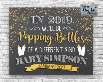 PRINTABLE 2019 Popping Bottles Of A Different Kind / New Year's Eve Chalkboard Pregnancy Baby Announcement Photo Prop Card Sign / JPEG File