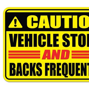 Vehicle stops and backs frequently sticker - truck delivery safety sticker - car delivery driver caution sticker