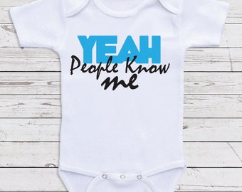 Funny Bodysuits For Babies, "Yeah People Know Me" Short or Long Sleeve One Piece for Boys or Girls- Baby Shower Gifts, Newborn Clothing C9