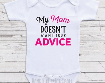 Funny Baby One Piece "My Mommy Doesn't Want Your Advice" Funny Baby Clothes , Baby Shower Gifts, Newborn Clothing, Baby Clothes C43