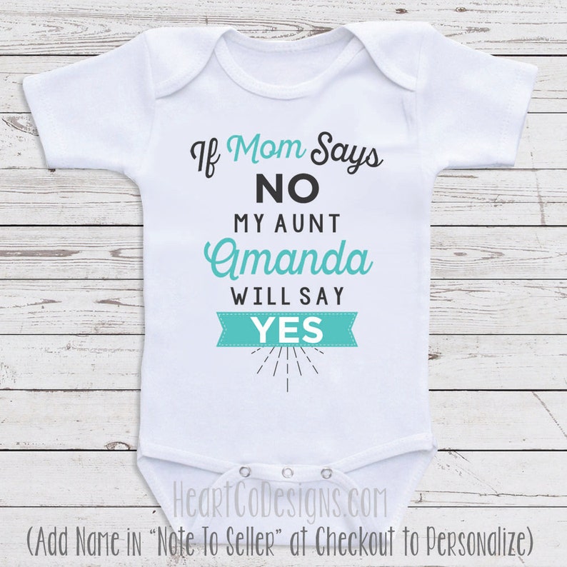 Cute Baby Clothes 'If Mom Says No, My Aunt Will' Long or Short Sleeve for Babies, Baby Shower Gifts, Newborn Clothing, Baby Clothes J14 