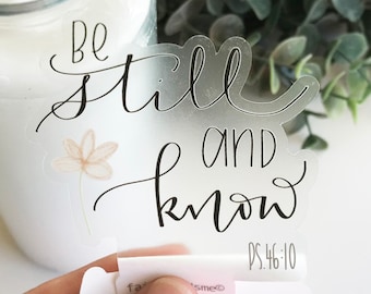 Psalm 46:10, Be Still and Know, Christian, Catholic, CLEAR,  Sticker, decal, skin, Size 2.87" x 3"