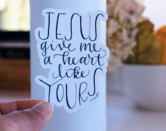 Jesus give me a heart like yours modern calligraphy sticker, decal