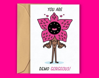 Stranger Things Card "You are Demo Gorgeous!" A6 Card, Valentines card, Birthday Card