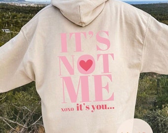 It's not me it's you hoodie, anti-valentine's day shirt, Valentine's day hoodie, valentine gift, single valentine, valentine sweatshirt