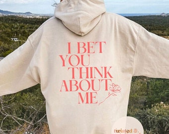 i bet you think about me hoodie, anti-valentines sweatshirt, valentine's day shirt, valentine gift, sarcastic tee