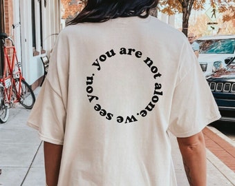 you are not alone Mental Health Sweatshirt Mental Health Shirt Depression Suicide Awareness Shirt Anxiety Shirt Mental Health Hoodie