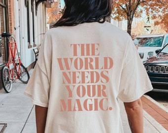 The world needs your magic shirt, Mental health awareness tee shirt, mental health t-shirt, therapist gift, the world needs you