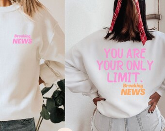 Your Only Limit Is You, Mental Health Sweatshirt, Motivational Shirt, Inspirational Shirt, Meditation Shirt, Unisex Crewnecks, Trendy Shirt