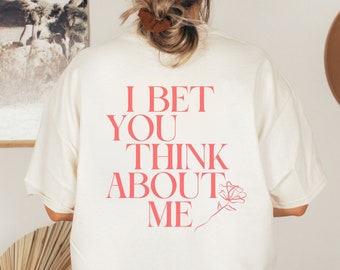 i bet you think about me shirt, anti-valentines tee shirt, valentine's day t-shirt, valentine gift, sarcastic tee