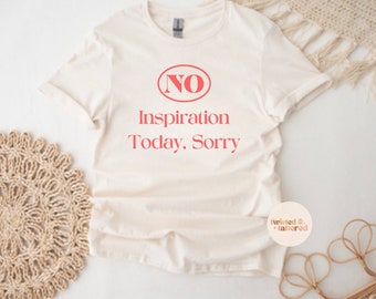 No inspiration today t-shirt, no inspiration shirt, motivational tee, motivational funny, sarcastic hoodie, funny gift