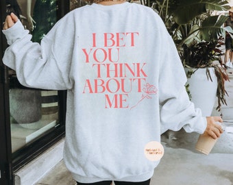 i bet you think about me sweatshirt, anti-valentines crewneck, valentine's pullover, valentine gift, sarcastic tee